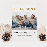 Cartes Pour Fêtes Annuelles Still Home For The Holidays Christmas Photo<br><div class="desc">Modern and clean holiday card for 2021 featuring faux gold glitter block text that says "still home for the holidays" with your family photo.</div>