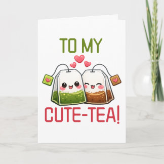 Cartes Pour Fêtes Annuelles To My Cute Tea Valentine Pun Humor