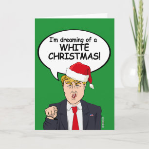 Cartes Pour Fêtes Annuelles Trump Christmas Card - Je rêve d'une CHR BLANCHE