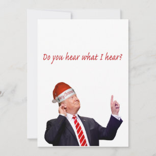 Cartes Pour Fêtes Annuelles Trump Christmas : Entendez-Vous Ce Que J'Entends ?