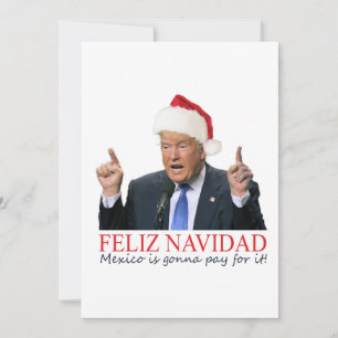 Cartes Pour Fêtes Annuelles Trump. Feliz Navidad, le Mexique va payer pour ça 