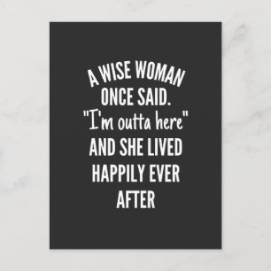 Cartes Pour Fêtes Annuelles Untitled designA Wise Woman Once Said I'm Outta