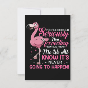 Cartons Réponse Flamingos People Should Stop Expecting Normal