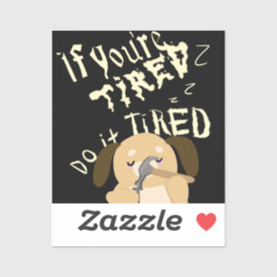 Cartoon Dog Als je moe bent, doe het dan moe Sticker