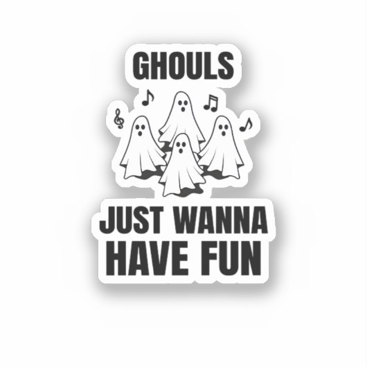Cartoon zingen - "Ghouls willen gewoon plezier heb Sticker (Voorkant)