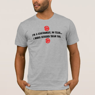 "Cartoonisten werken harder dan jij" T-shirt