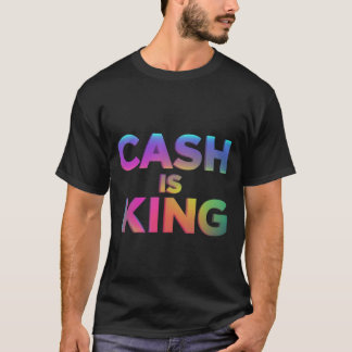 Cash is King T-shirt