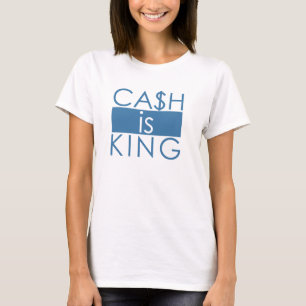 Cash is King T-shirt
