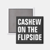 'Cashew On Flipside' Magnet original (Recto/Verso)