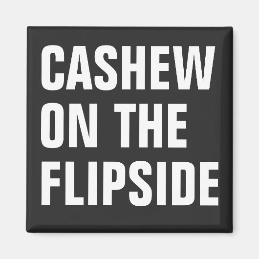 'Cashew On Flipside' Magnet original (Devant)