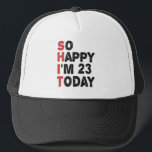 Casquette 23e anniversaire So Happy I'm 23 Aujourd'hui Cadea<br><div class="desc">sohappyim23,  imhappysadtoday,  anniversaire,  giftidea,  fête du père,  drôle,  année vendue,  papa,  cadeau incroyable,  humour</div>
