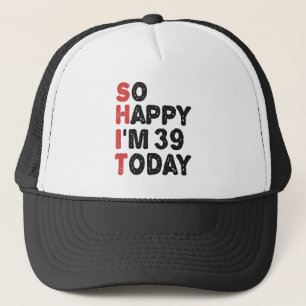 Casquette 39e anniversaire So Happy I'm 39 Aujourd'hui Cadea