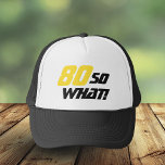 Casquette 80 So what Motivational Funny 80th Birthday<br><div class="desc">80 so what - personalizable motivational and funny birthday hat. A great birthday gift idea for a positive man or woman who celebrates 80th birthday and has a sense of humor. The text reads 80 So what - you can change the age number. The text is in yellow and black....</div>