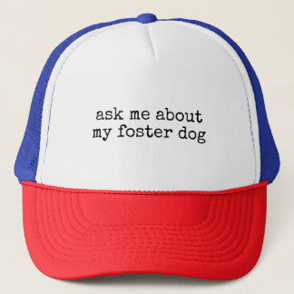 Casquette Ask Me About My Foster Dog