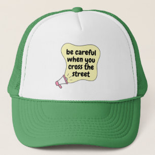 Casquette attention quand on traverse la rue