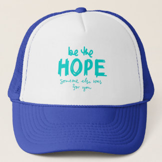 Casquette Be the Hope Someone Else Was for You Trucker Hat