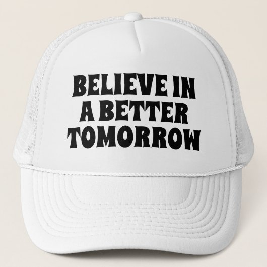 CASQUETTE BELIEVE IN BETTER TOMORROW CUSTOMIZED QUOTES HATS (Devant)