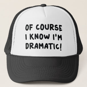 Casquette Bien sûr que je sais que je suis dramatique