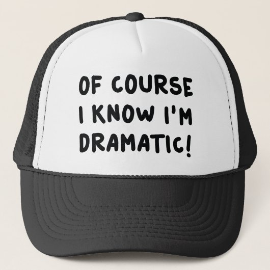 Casquette Bien sûr que je sais que je suis dramatique (Devant)