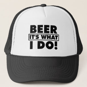 CASQUETTE BIÈRE, C'EST CE QUE JE FAIS !