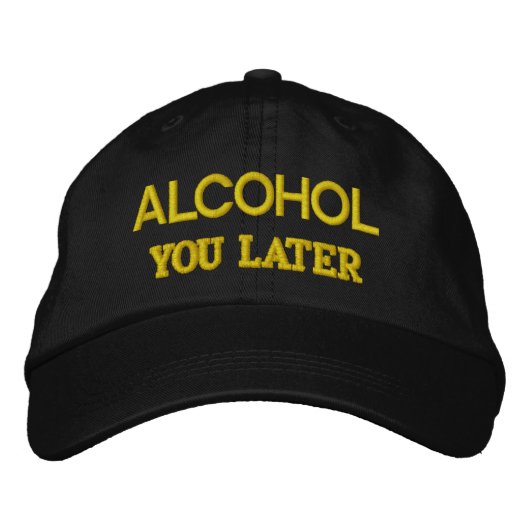 CASQUETTE BRODÉE À L'ALCOOL PLUS TARD (Devant)