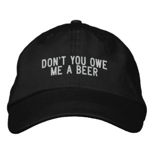 Casquette Brodée ne me dois-tu pas une bière ?