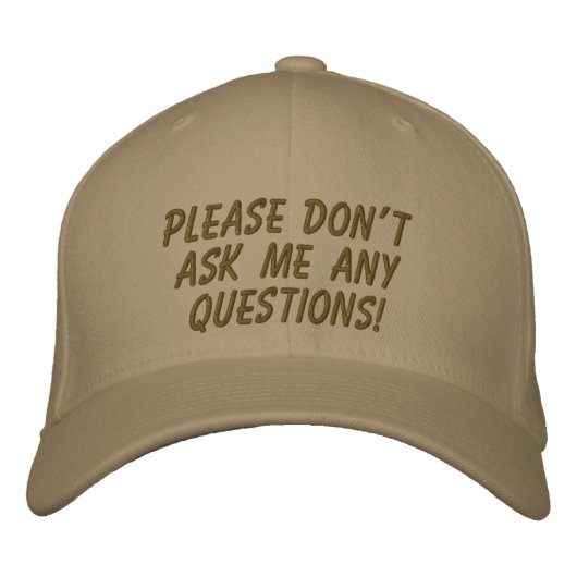 Casquette Brodée Ne me posez aucune question, s'il vous plaît ! (Devant)