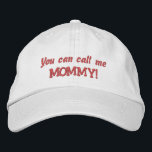 Casquette Brodée Vous pouvez m'appeler Fête des Mères/Nouvelle Mère<br><div class="desc">Si vous avez une nouvelle mère au milieu de vous, ou une future mère, alors c'est le casquette pour vous ! Comprend le texte "Vous pouvez m'appeler MOMMY !" en rose, sur un casquette à billes blanches, mais bien sûr vous pouvez customiser le texte, changer la couleur/le style du casquette...</div>