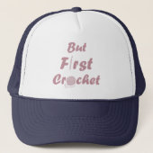 Casquette but first crochet funny crocheting quotes (Devant)