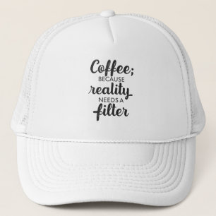 Casquette Café : La réalité a besoin d'un filtre - Art typog