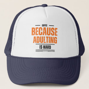 Casquette Café parce que Adulter est dur