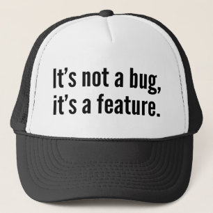 Casquette Ce n’est pas un bug, c’est une fonctionnalité.