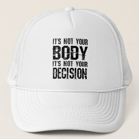 Casquette Ce n'est pas ton corps, ce n'est pas ta décision (Devant)