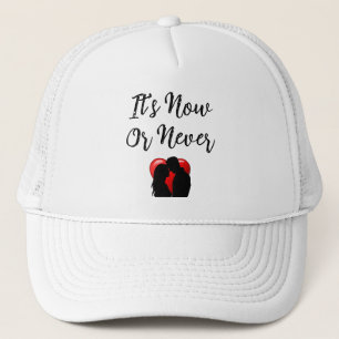 Casquette C'est maintenant ou jamais chapeau de camion