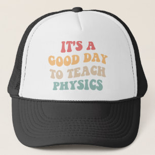 Casquette C'est Une Bonne Journée Pour Enseigner La Physique