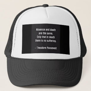 Casquette Citation de Teddy Roosevelt - Absence et Mort