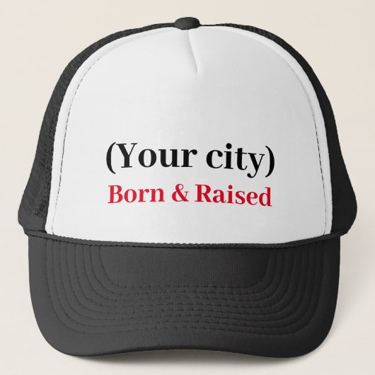 Casquette - Custom Born and Raised (ajouter votre (Devant)