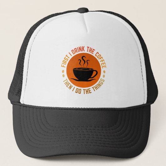 Casquette d'abord je bois le café puis je fais les choses (Devant)