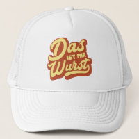 Das Ist Mir Wurst, Allemand Dit Trucker Hat