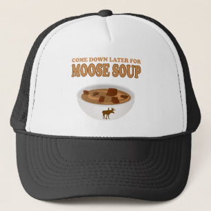 Casquette descendre plus tard pour la soupe d'orignal