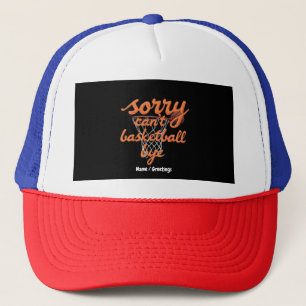 Casquette Désolé, je ne peux pas jouer au basket-ball au bou