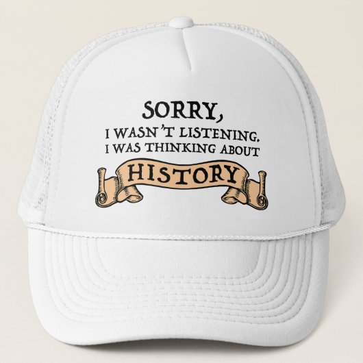 Casquette Désolé, je n'écoutais pas - Penser à l'histoire (Devant)