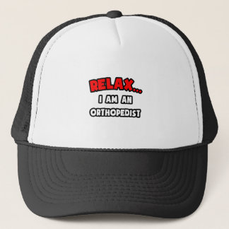 Casquette Détendez-vous... Je Suis Un Orthopédiste
