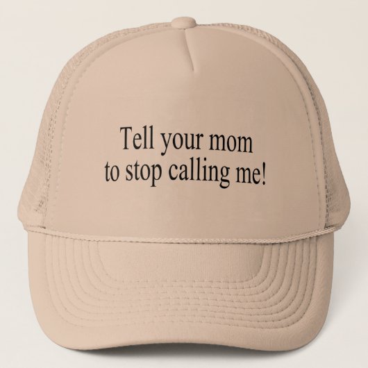 Casquette Dites votre maman de cesser de m'appeler (Devant)
