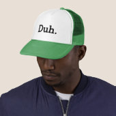 Casquette Duh. meme trucker hat with funny quote (En situation)