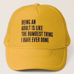 Casquette Être adulte est comme la chose la plus idiote que 