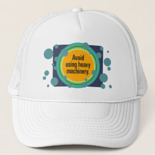 Casquette Évitez d'utiliser la machinerie lourde Bulle radia