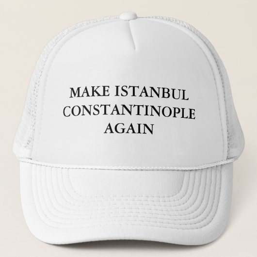 Casquette Faites Istanbul Constantinople encore (Devant)
