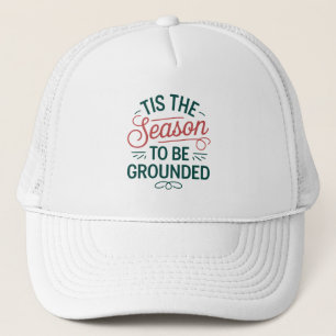 Casquette Festive "Tis the Season to Be Ground"