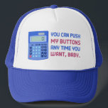 Casquette Funny Math Nerd Calculator Push My Buttons Joke<br><div class="desc">Nothing says "suave" and "cool" like a calculator. All the hot people will be instantly drawn to you when you have this unique design for math geniuses and ultra-awesome teachers. It shows the advanced technology of a solar-powered calculator, with the smooth pick-up line, "You can push my buttons any time...</div>